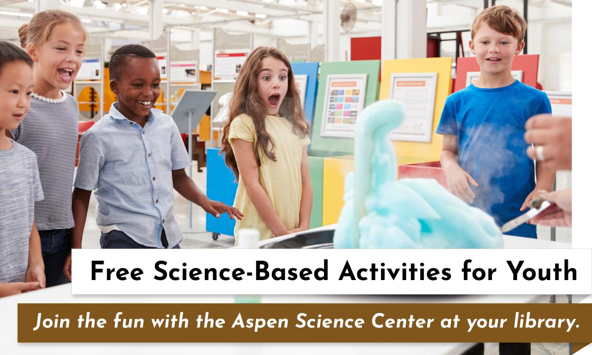 Free Science-Based Activities for Youth Featuring the Aspen Science Center